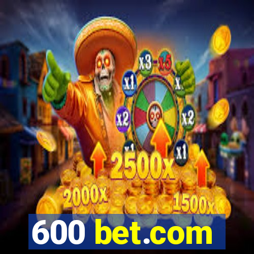 600 bet.com